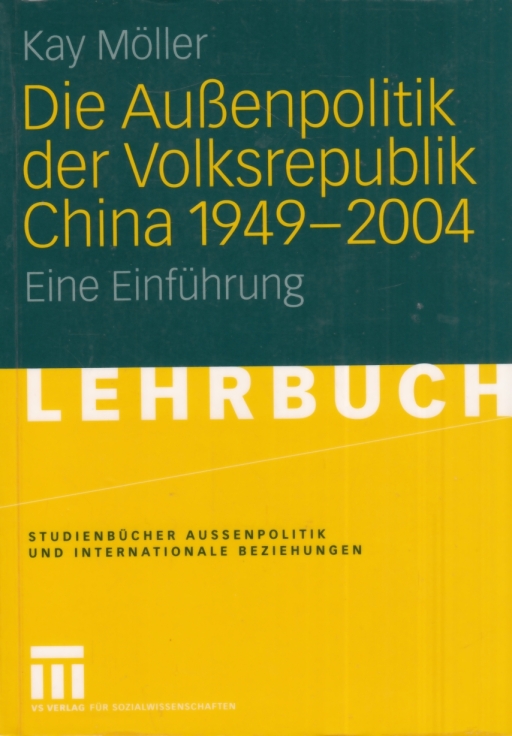 Die Außenpolitik der Volksrepublik China 1949-2004 Eine Einführung - Möller, Kay
