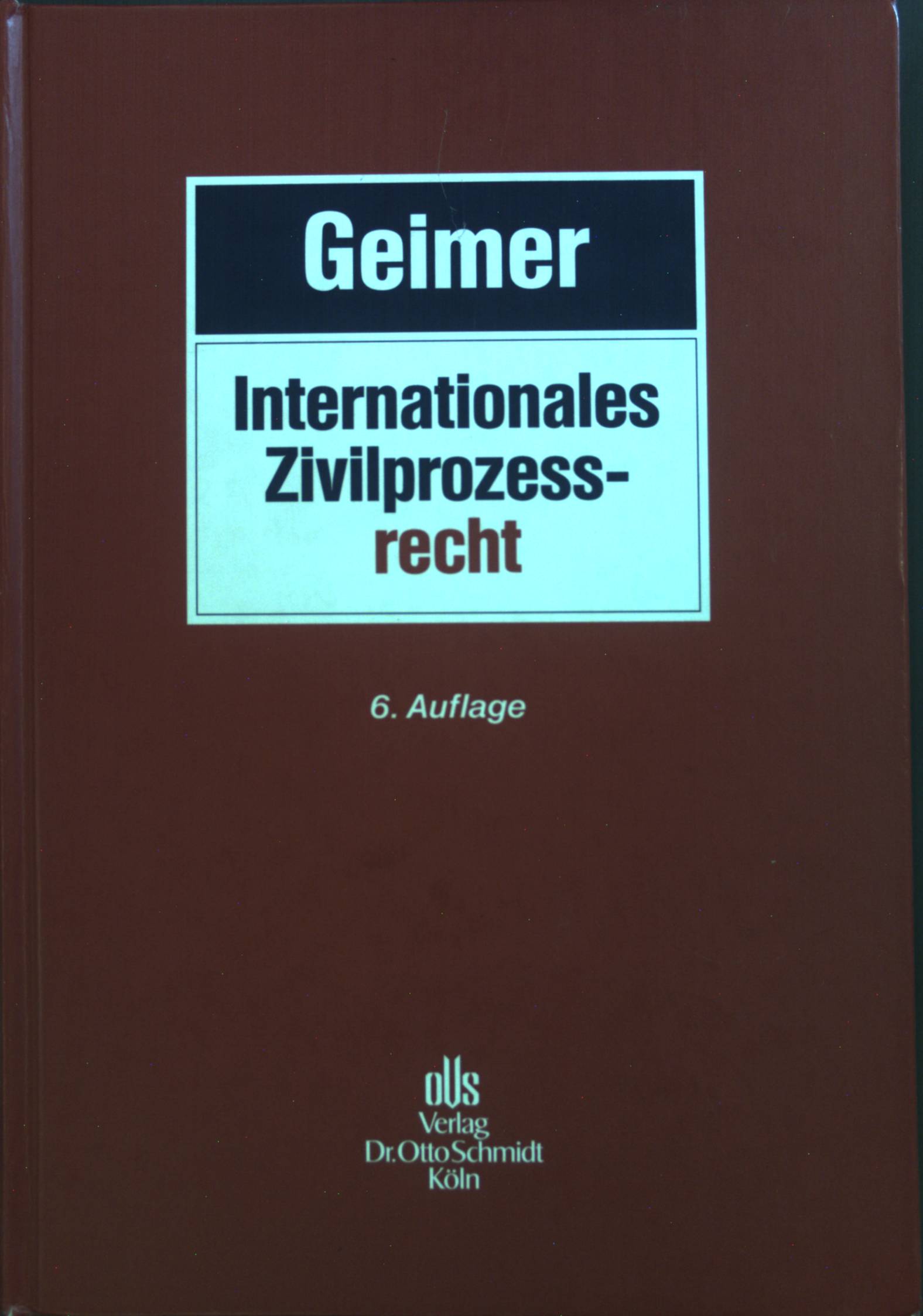 Internationales Zivilprozessrecht. - Geimer, Reinhold