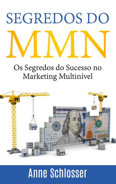 Segredos do MMN : Os Segredos do Sucesso no Marketing Multinível - Anne Schlosser