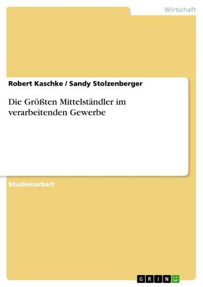 Die Größten Mittelständler im verarbeitenden Gewerbe - Sandy Stolzenberger