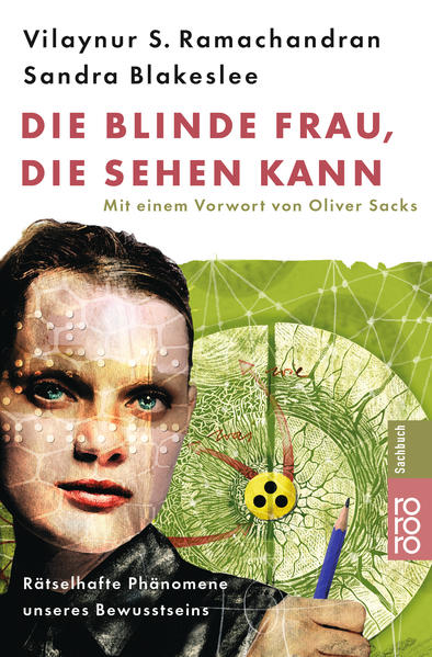 Die blinde Frau, die sehen kann: Rätselhafte Phänomene unseres Bewusstseins - Ramachandran Vilayanur, S., Sandra Blakeslee Oliver Sacks u. a.