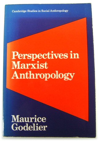 Perspectives in Marxist Anthropology (Cambridge Studies in Social Anthropology) - Godelier, Maurice
