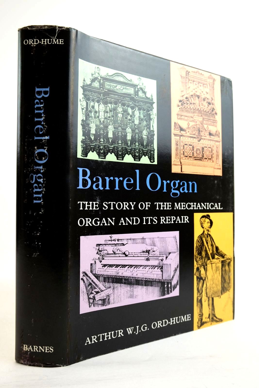 BARREL ORGAN THE STORY OF THE MECHANICAL ORGAN AND ITS REPAIR - Ord-Hume, Arthur W.J.G.