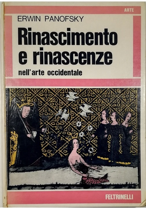 Rinascimento e rinascenze nell'arte occidentale - Erwin Panofsky