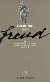Opere. L'Uomo Mosè e la religione monoteistica e altri scritti 1930-1938 (Vol. 11) - Sigmund Freud
