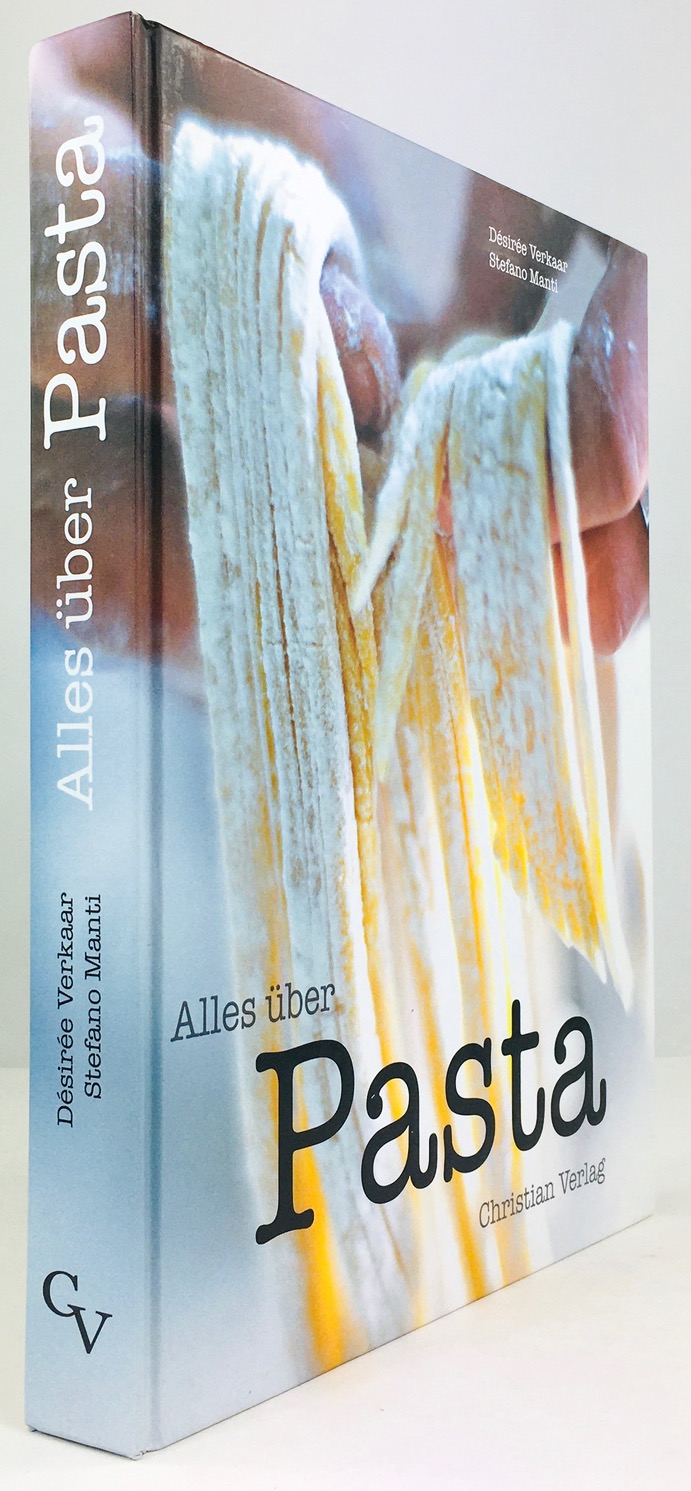 Alles über Pasta. Übersetzung aus dem Englischen: Barbara Holle. - Verkaar, Desirée / Stefano Manti