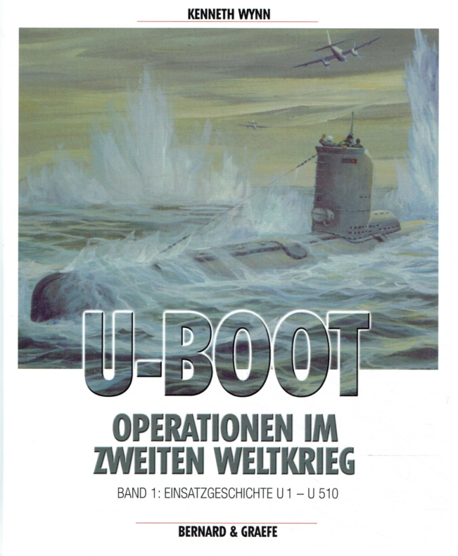 Uboot-Operationen im Zweiten Weltkrieg. Teil 1: Lebensläufe von U 1 - U 510. - Wynn, Kenneth