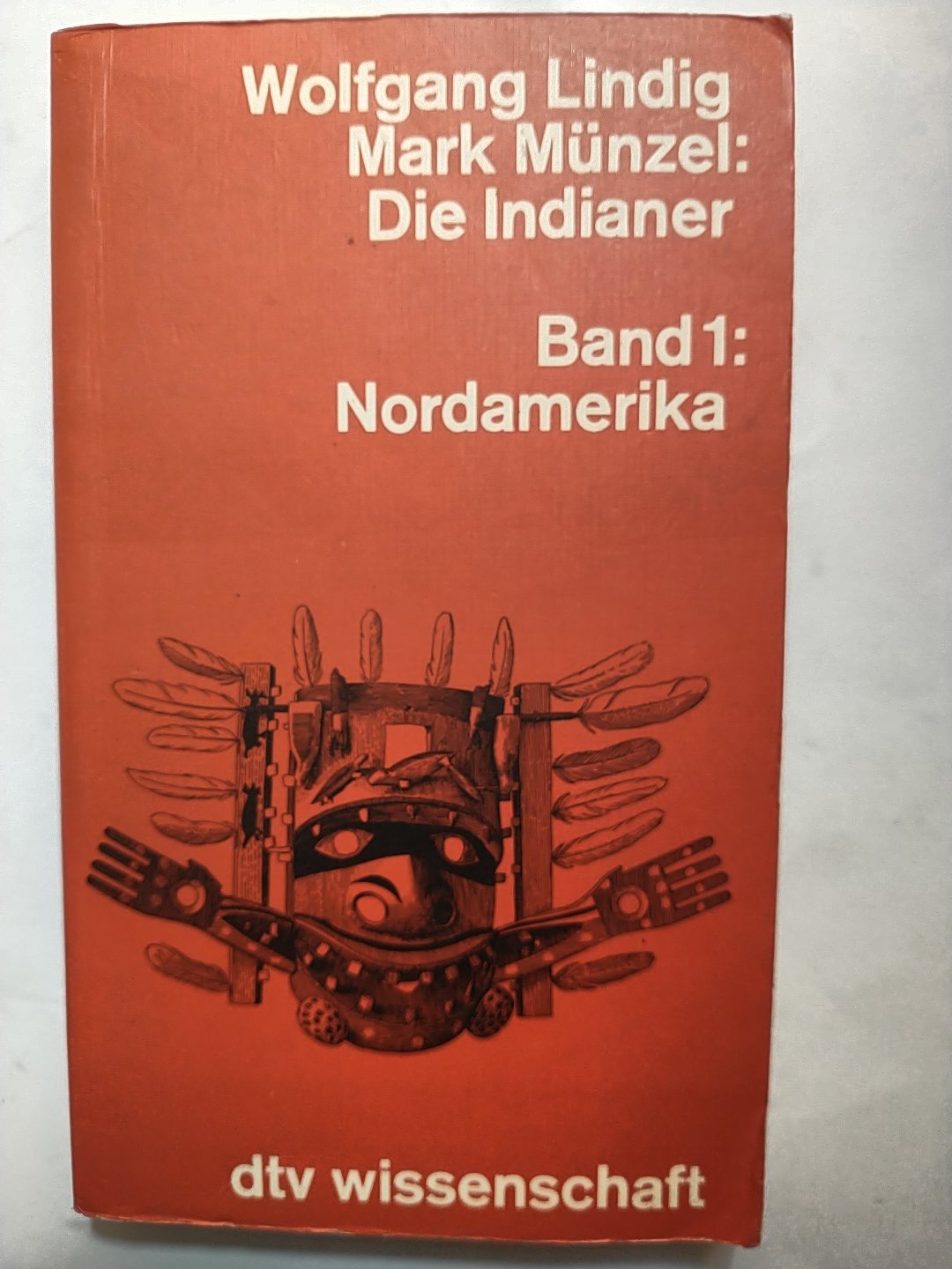 Die Indianer Kulturen and Geschichte, Band 1: Nordamerika - Lindig, Wolfgang; Munzel, Mark