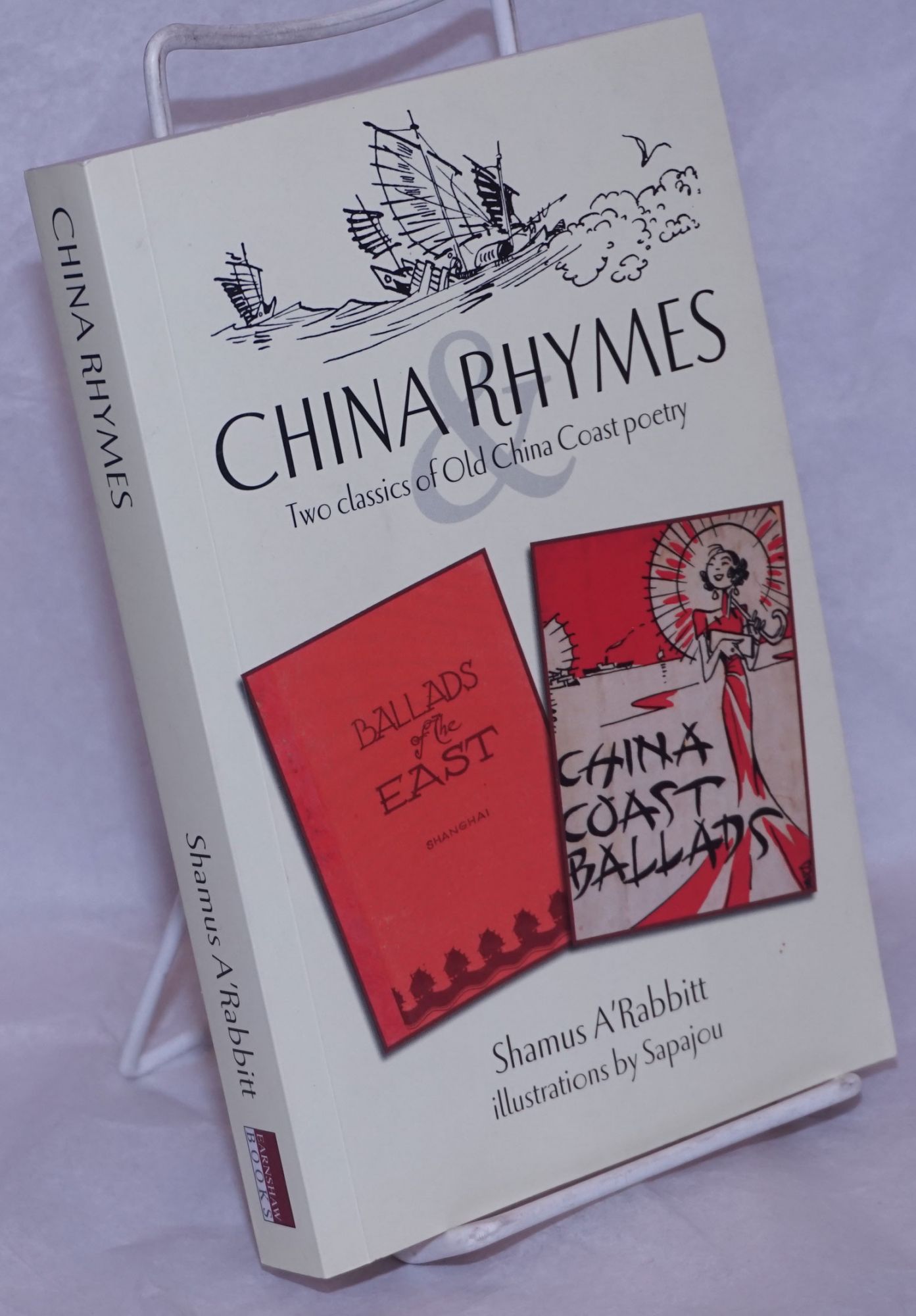 China Rhymes: Two classics of Old China Coast Poetry - A'Rabbitt, Shamus; illustrations by Sapajou [Georgii Avksent'ievich Sapojnikoff]; foreword by Andrew Chubb