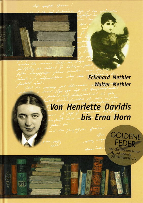 Von Henriette Davidis bis Erna Horn. Bibliographie und Sammlungskatalog hauswirtschaftlicher Literatur - mit Anmerkungen zur Frauenfrage. Eckehard Methler/Walter Methler / Henriette-Davidis-Museum: Veröffentlichungen des Henriette-Davidis-Museums ; Bd. 9. - Methler, Eckehard und Walter Methler.