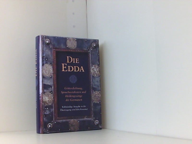 Die Edda Götterdichtung, Spruchweisheit und Heldengesänge der Germanen - Felix Genzmer, (Übertragung) und (Einleitung) Kurt Schier