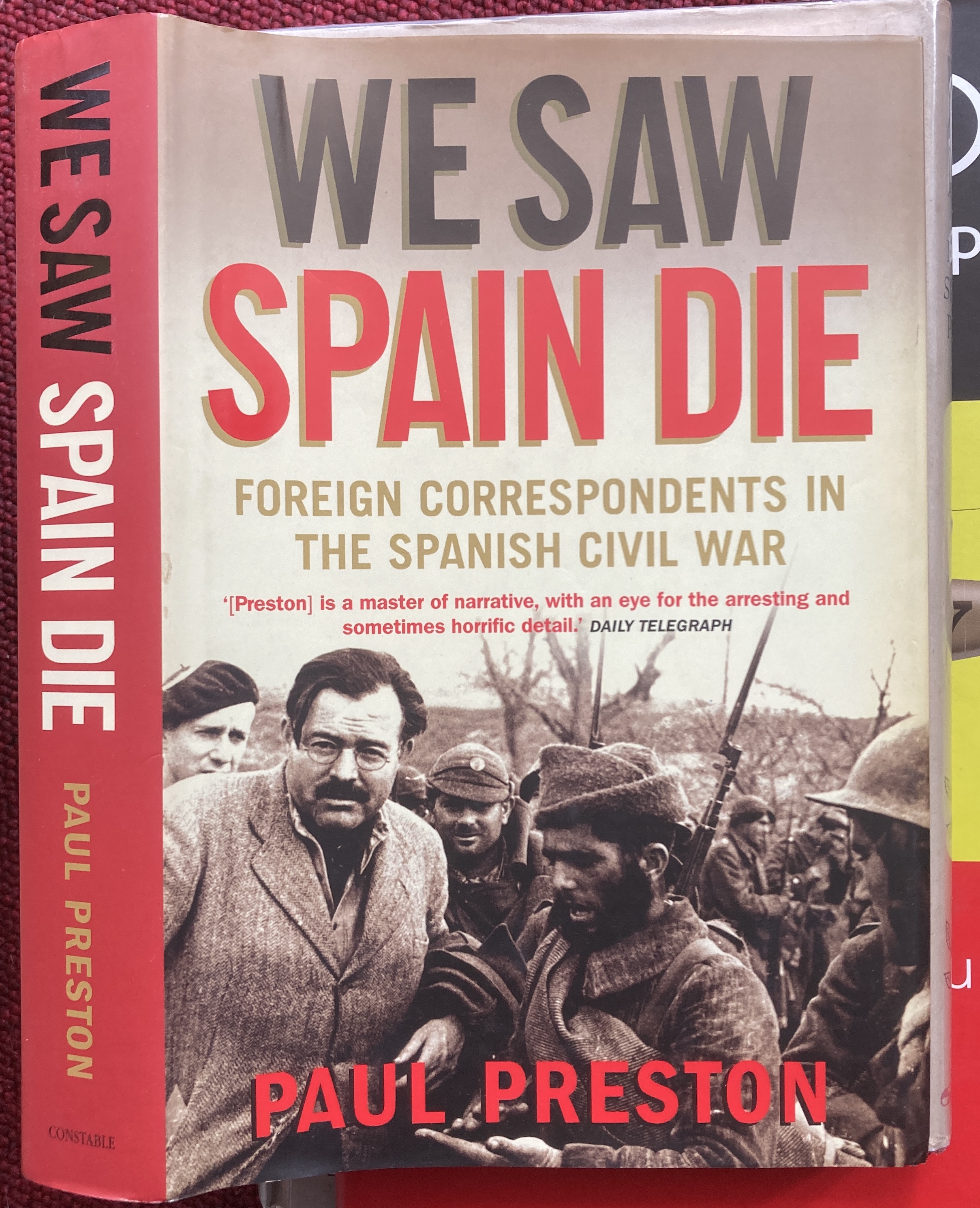 WE SAW SPAIN DIE. FOREIGN CORRESPONDENTS IN THE SPANISH CIVIL WAR. - Paul Preston.