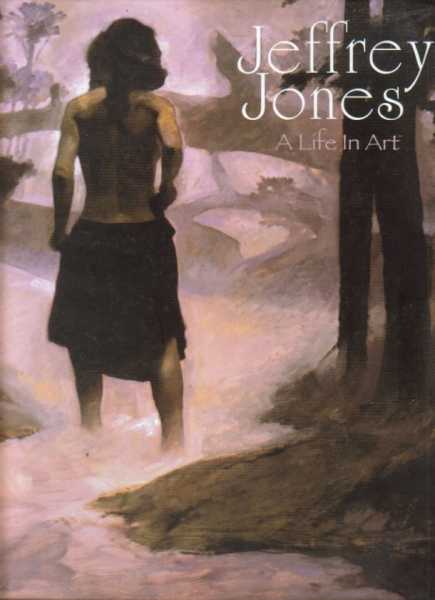 Jeffrey Jones A Life In Art : No. 33 of 250 Signed Limited Edition - Jones, Biggers, Jeffrey, Cliff