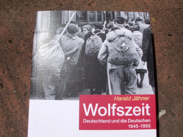 Wolfszeit. Deutschland und die Deutschen 1945-1955