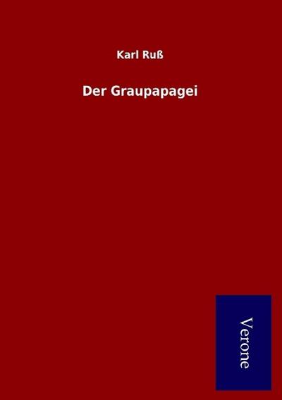 Der Graupapagei - Karl Ruß