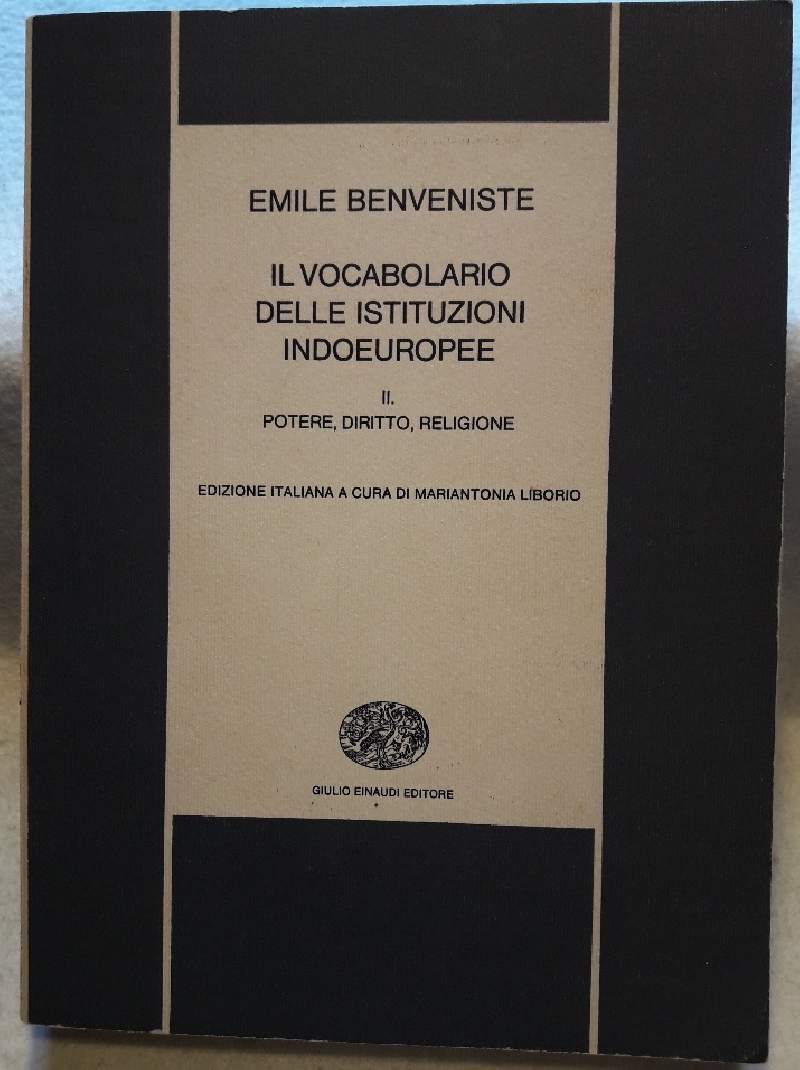 IL VOCABOLARIO DELLE ISTITUZIONI INDOEUROPEE-II-POTERE, DIRITTO, RELIGIONE(1976) - Benveniste Emile