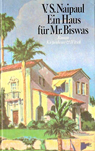 Ein Haus für Mr. Biswas. Roman. Aus dem Englischen von Karin Graf. Originaltitel: A House for Mr. Biswas. - Naipaul, V. S.