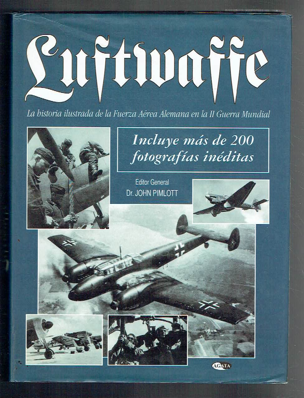 Luftwaffe. La historia ilustrada de la Fuerza Aérea Alemana en la II Guerra Mundial. - John Pimlott (editor general). .