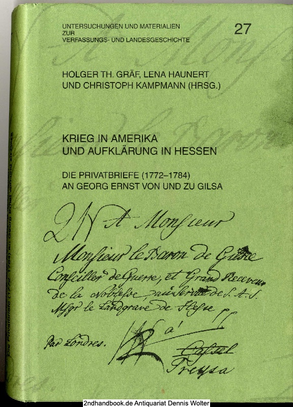 Krieg in Amerika und Aufklärung in Hessen : die Privatbriefe (1772 - 1784) an Georg Ernst von und zu Gilsa - Gräf, Holger Th. (Herausgeber)