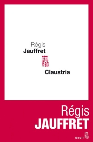 Claustria - Régis Jauffret - Régis Jauffret