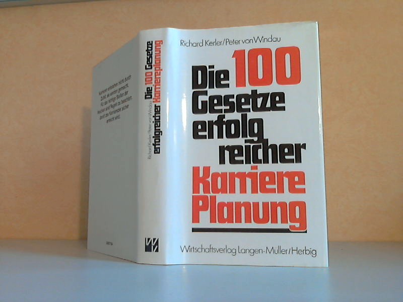 Die 100 Gesetze erfolgreicher Karriereplanung Mit Zeichnungen von Rudolf Angerer - Kerler, Richard und Peter von Windau;