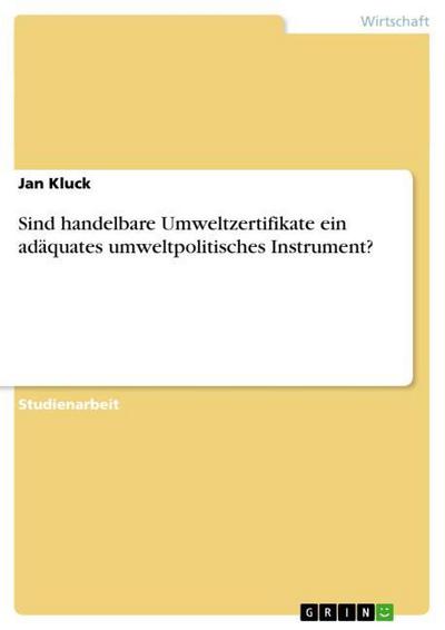 Sind handelbare Umweltzertifikate ein adäquates umweltpolitisches Instrument? - Jan Kluck