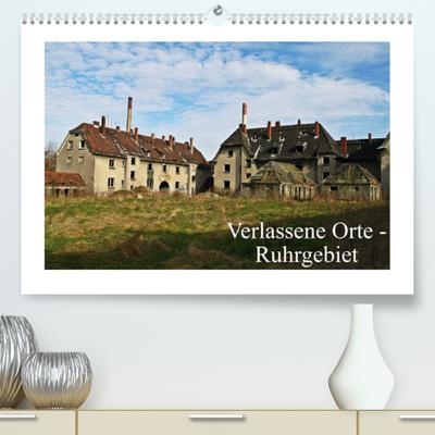 Verlassene Orte Ruhrgebiet (Premium, hochwertiger DIN A2 Wandkalender 2022, Kunstdruck in Hochglanz) : Eine Reise in die Vergangenheit des Ruhrgebiets (Monatskalender, 14 Seiten ) - Christine Daus
