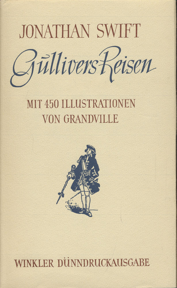 Reisen in verschiedene ferne Länder der Welt von Lemuel Gulliver. Erst Schiffsarzt, dann Kapitän mehrerer Schiffe. - Swift, Jonathan