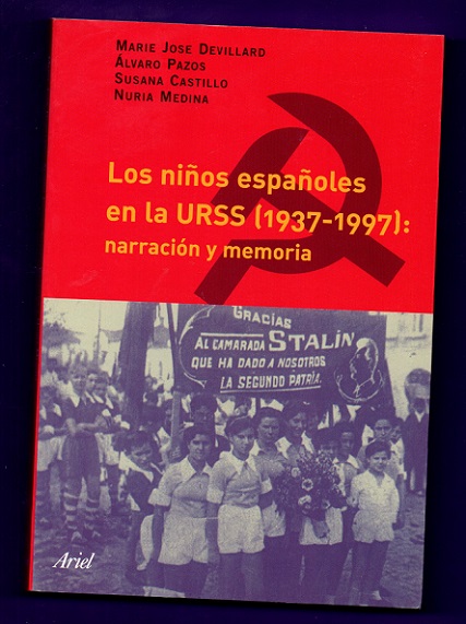 LOS NIÑOS ESPAÑOLES EN LA URSS (1937-1997) : narración y memoria. - DEVILLARD, Marie Jose [M. J. Devillard] ; PAZOS, Álvaro [A. Pazos] ; CASTILLO, Susana [S. Castillo] ; MEDINA, Nuria [N. Medina]
