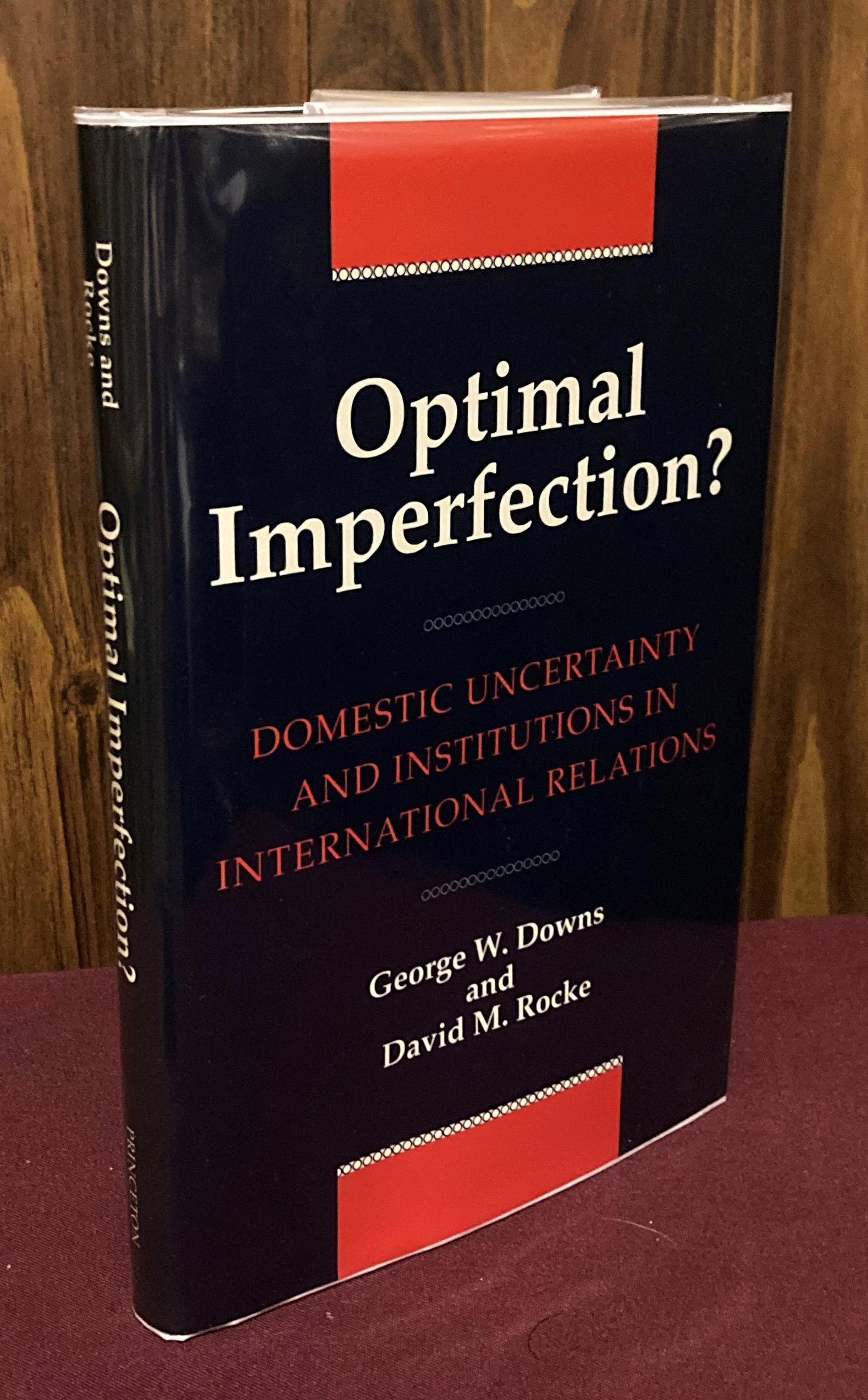 Optimal Imperfection?: Domestic Uncertainty and Institutions in International Relations - George W. Downs, David M. Rocke