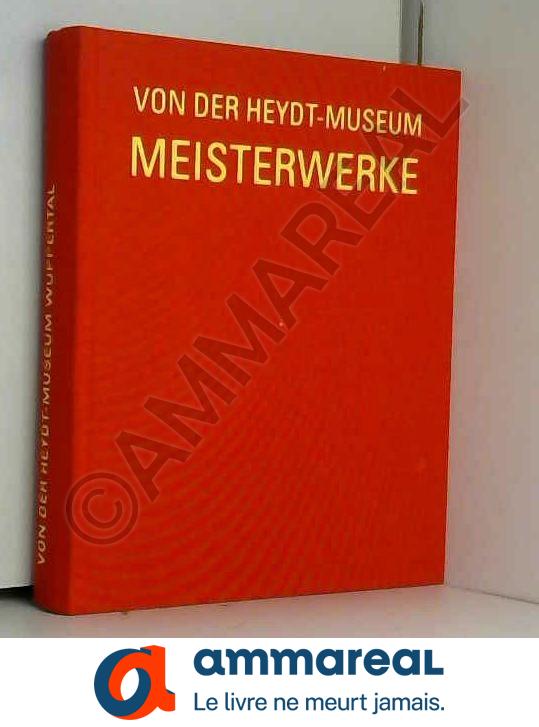 Meisterwerke: Von der Heydt-Museum Wuppertal