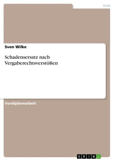 Schadensersatz nach Vergaberechtsverstößen - Sven Wilke