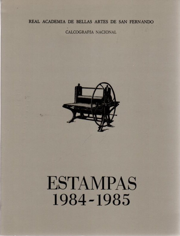 Estampas 1984-1985. Elenco de estampas realizadas en España, durante los años 1984 y 1985, mediante las técnicas de xilografía, grabado calcográfico, litografía y y serigrafía . - Barrena Fernández, Clemente