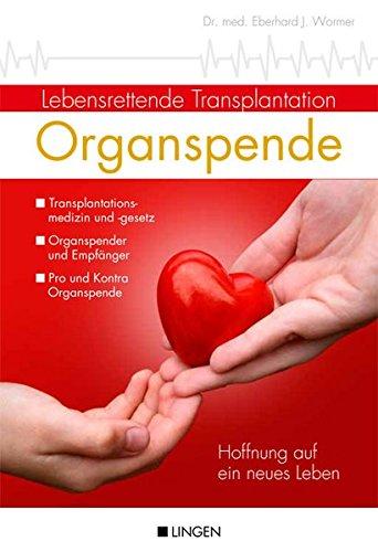Organspende: Lebensrettende Transplantation - Wormer, Eberhard J