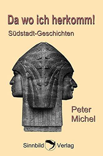 Da, wo ich herkomm': Südstadt-Geschichten - Peter, Michel,