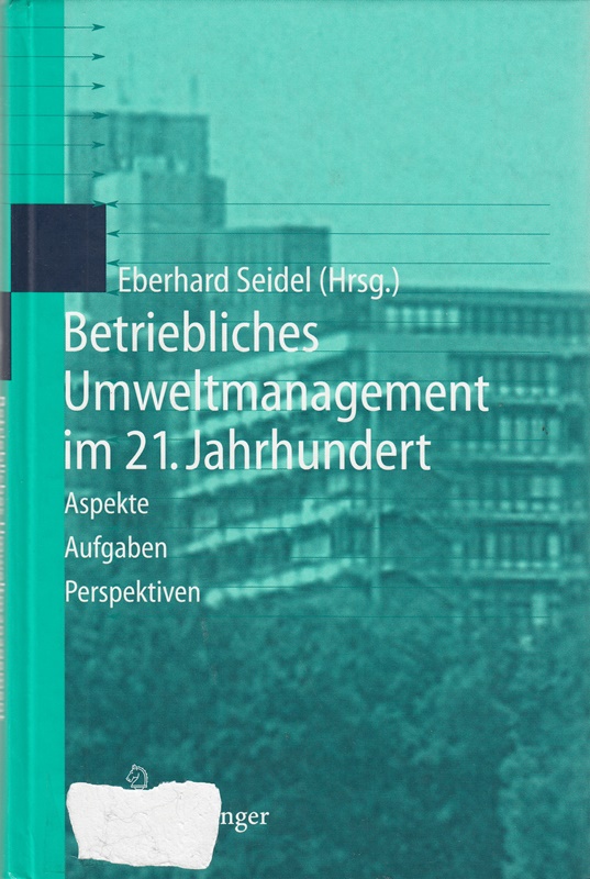 Betriebliches Umweltmanagement im 21. Jahrhundert: Aspekte, Aufgaben, Perspektiv - Eberhard Seidel