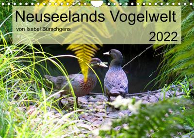 Neuseelands Vogelwelt (Wandkalender 2022 DIN A4 quer) : Eine Reise in die gefiederte Tierwelt am anderen Ende der Erde. (Monatskalender, 14 Seiten ) - Isabel Bürschgens