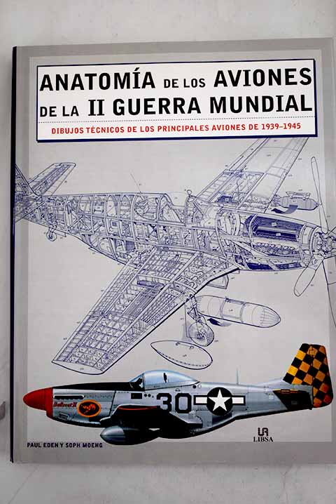 Anatomía de los aviones de la II Guerra Mundial by Eden, Paul E.: Bien tapa  dura (2004) | Alcaná Libros