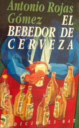 El Bebedor De Cerveza - Antonio Rojas G?mez