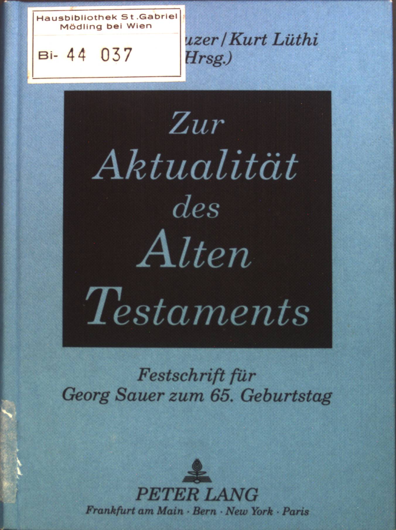 Zur Aktualität des Alten Testaments : Festschrift für Georg Sauer zum 65. Geburtstag. - Kreuzer, Siegfried und Georg Sauer