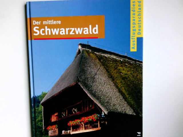 Der mittlere Schwarzwald. [Red.-Leitung Michael Kaiser. Red. Beate Decker . Text Norbert Lewandowski] / Ausflugsparadies Deutschland - Lewandowski, Norbert (Mitwirkender) und Michael (Herausgeber) Kaiser