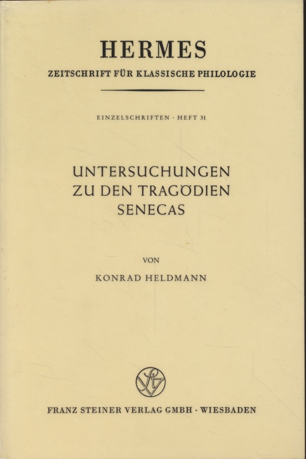 Untersuchungen zu den Tragödien Senecas. Hermes ; H. 31. - Heldmann, Konrad