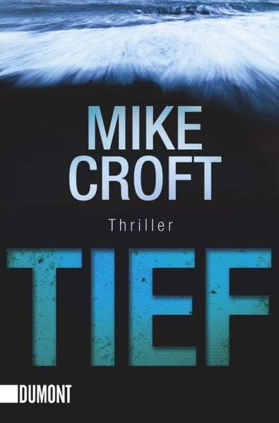 Tief: Thriller - Croft, Mike und Theda Krohm-Linke