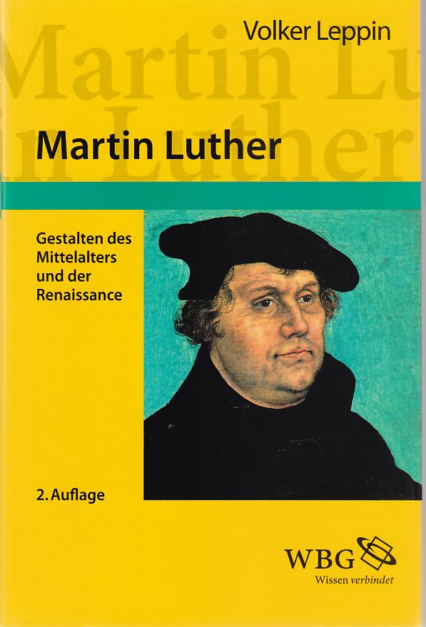 Martin Luther. Gestalten des Mittelalters und der Renaissance / hrst. v. Peter Herde. - Leppin, Volker