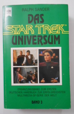 Das Star Trek Universum [Band 3]. Ergänzungsband zum Ersten dt. Handbuch zur erfolgreichsten Multimedia-SF-Serie der Welt. - Sander, Ralph