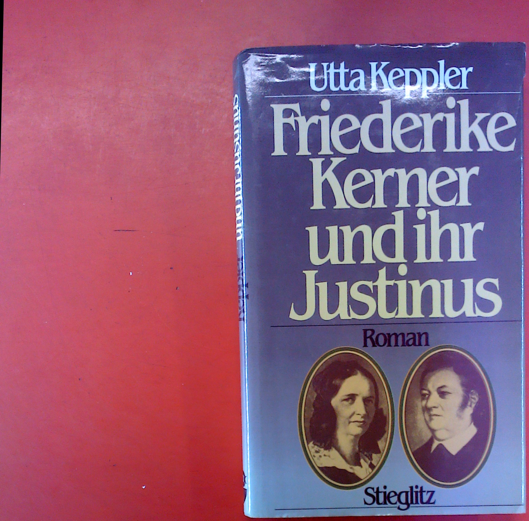 Friederike Kerner und ihr Justinus. Roman. - Keppler, Utta