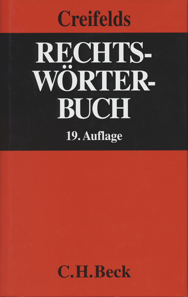 Rechtswörterbuch. Begründet von Dr. Carl Creifelds. Herausgegeben von Dr. Klaus Weber. Bearbeitet von Dr. Dieter Guntz, Prof. Dr. Michael Hakenberg, Christiane König, Prof. Friedrich Quack, Prof. Dr. Jochem Schmitt, Dr. Klaus Weber, Walter Weidenkaff. Neunzehnte, neu bearbeitete Auflage. - Weber, Dr. Klaus [Hrsg.]