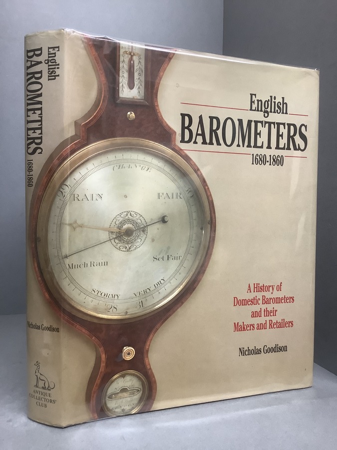 ENGLISH BAROMETERS 1680-1860: A History of Domestic Barometers and Their Makers and Retailers - Goodison, Nicholas