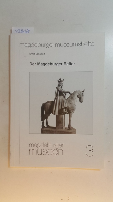 Der Magdeburger Reiter (Magdeburger Museen ; 3) - Schubert, Ernst ; Puhle, Matthias [Hrsg.]