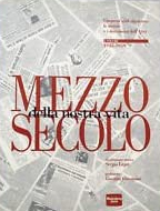 Mezzo Secolo della Nostra Vita. I Volume 1945-1959 - Sergio Lepri